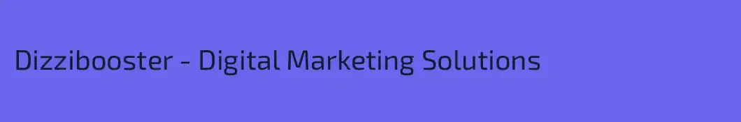 Dizzibooster - Digital Marketing Solutions